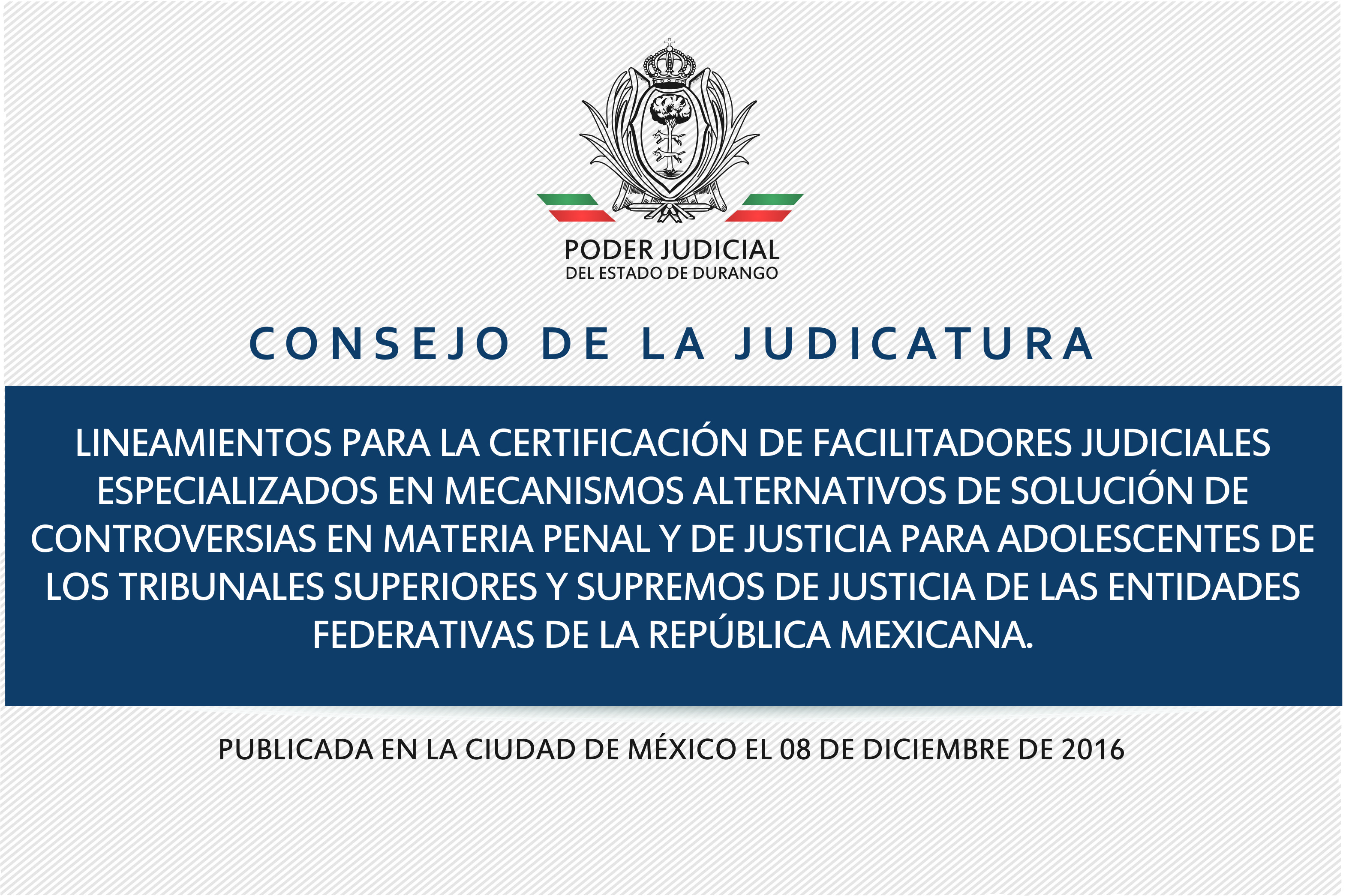 Lineamientos para la certificación de Facilitadores Judiciales Especializados en Mecanismos Alternativos de Solución de Controversias en Materia Penal y de Justicia en las Entidades Federativas de la República Mexicana